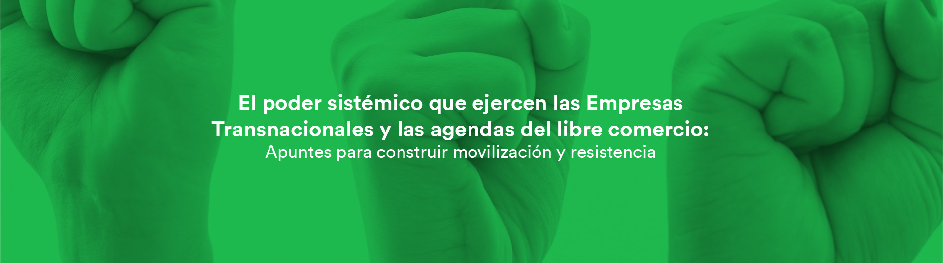 El poder sistémico que ejercen las empresas transnacionales y las agendas del libre comercio
